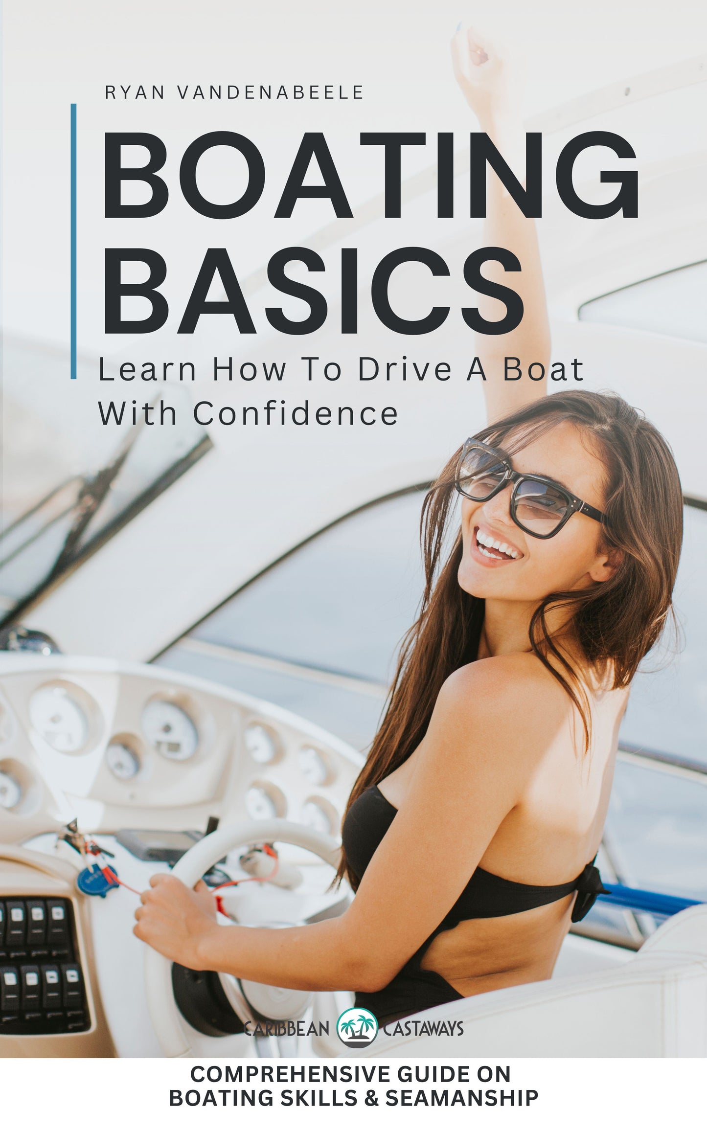 Boating Basics - Learn How To Drive a Boat With Confidence